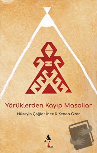 Yörüklerden Kayıp Masallar - Hüseyin Çağlar İnce - A7 Kitap - Fiyatı -