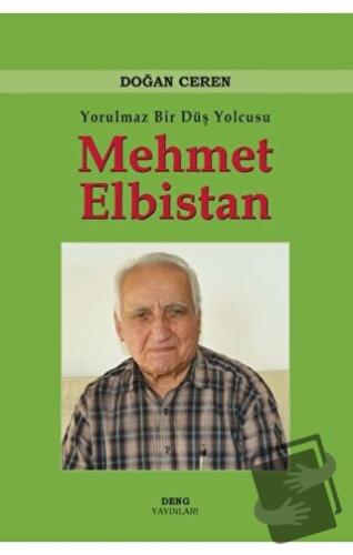 Yorulmaz Bir Düş Yolcusu Mehmet Elbistan (Ciltli) - Doğan Ceren - Deng