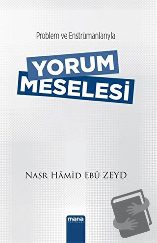 Yorum Meselesi - Nasr Hamid Ebu Zeyd - Mana Yayınları - Fiyatı - Yorum