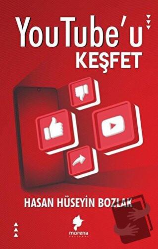 Youtube'u Keşfet - Hasan Hüseyin Bozlak - Morena Yayınevi - Fiyatı - Y