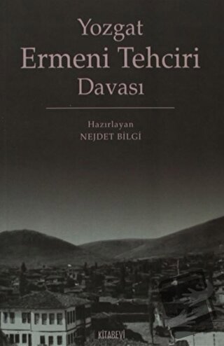 Yozgat Ermeni Tehciri Davası - Nejdet Bilgi - Kitabevi Yayınları - Fiy