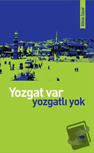 Yozgat Var Yozgatlı Yok - Abbas Sayar - Ötüken Neşriyat - Fiyatı - Yor