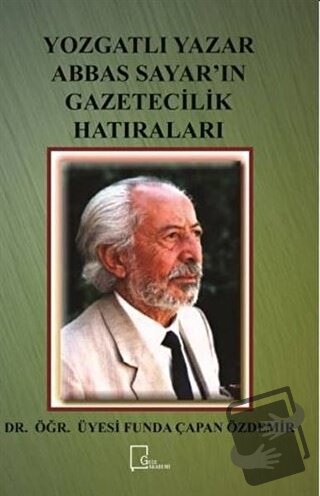 Yozgatlı Yazar Abbas Sayar’ın Gazetecilik Hatıraları - Funda Çapan Özd