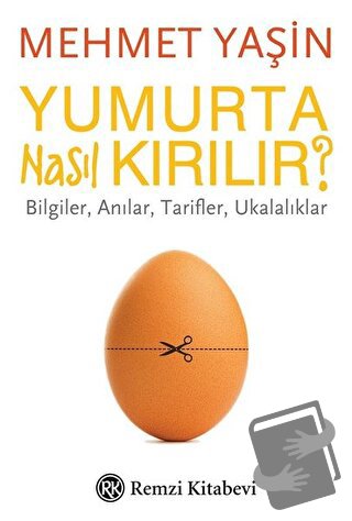 Yumurta Nasıl Kırılır? - Mehmet Yaşin - Remzi Kitabevi - Fiyatı - Yoru