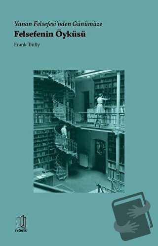 Yunan Felsefesi'nden Günümüze Felsefenin Öyküsü - Frank Thilly - Retor