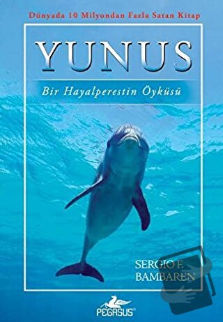 Yunus: Bir Hayalperestin Öyküsü - Sergio F. Bambaren - Pegasus Çocuk Y