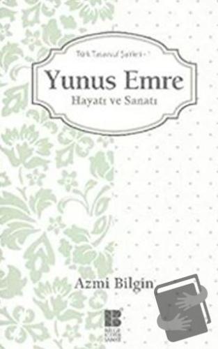 Yunus Emre Hayatı ve Sanatı - Azmi Bilgin - Bilge Kültür Sanat - Fiyat