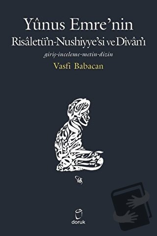 Yunus Emre’nin Risaletü’n-Nushiyye’si ve Divan’ı - Vasfi Babacan - Dor