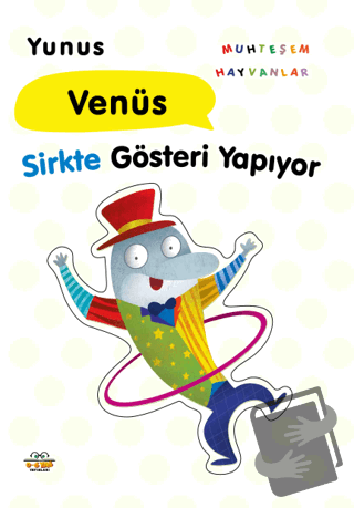 Yunus Venüs Sirkte Gösteri Yapıyor - Kolektif - 0-6 Yaş Yayınları - Fi