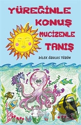 Yüreğinle Konuş Mucizenle Tanış - Dilek Özulus Tüzün - Parya Kitap - F