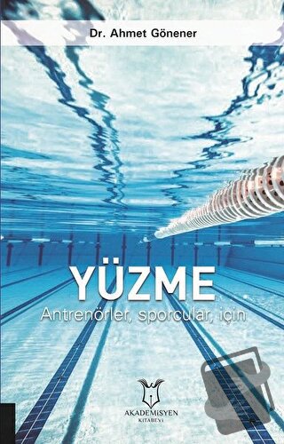 Yüzme - Ahmet Gönener - Akademisyen Kitabevi - Fiyatı - Yorumları - Sa