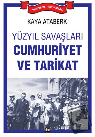 Yüzyıl Savaşları: Cumhuriyet ve Tarikat - Kaya Ataberk - İleri Yayınla