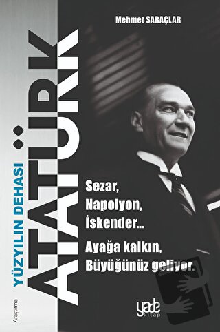 Yüzyılın Dehası Atatürk - Mehmet Saraçlar - Yade Kitap - Fiyatı - Yoru