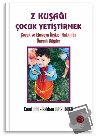 Z Kuşağı Çocuk Yetiştirmek - Aslıhan Duran Akça - US Yayınları - Fiyat