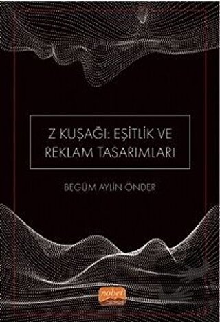 Z Kuşağı: Eşitlik ve Reklam Tasarımları - Begüm Aylin Önder - Nobel Bi