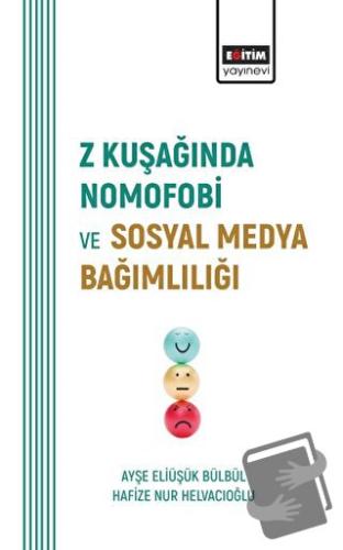 Z Kuşağında Nomofobi ve Sosyal Medya Bağımlılığı - Ayşe Eliüşük Bülbül