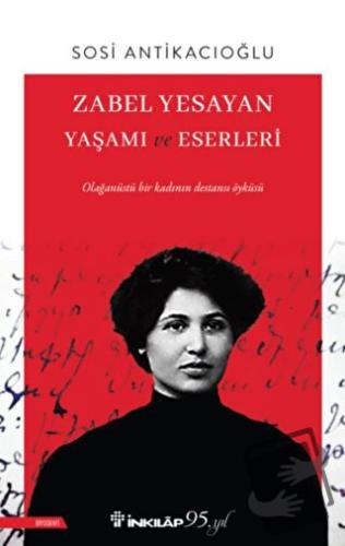 Zabel Yesayan Yaşamı ve Eserleri - Sosi Antikacıoğlu - İnkılap Kitabev