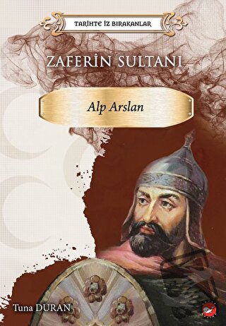 Zaferin Sultanı Alp Arslan - Tuna Duran - Beyaz Balina Yayınları - Fiy