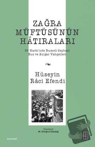 Zağra Müftüsünün Hâtıraları - Hüseyin Raci Efendi - Ketebe Yayınları -