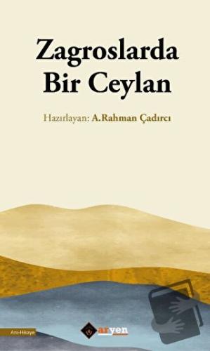 Zagroslarda Bir Ceylan - A. Rahman Çadırcı - Aryen Yayınları - Fiyatı 