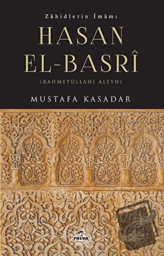 Zahidlerin İmamı Hasan El-Basri - Mustafa Kasadar - Ravza Yayınları - 