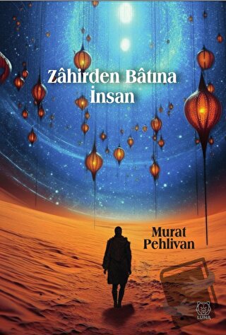 Zahirden Bâtına İnsan - Murat Pehlivan - Luna Yayınları - Fiyatı - Yor