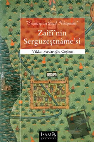 Zaifi'nin Sergüzeştname'si - Vildan Serdaroğlu Coşkun - İsam Yayınları