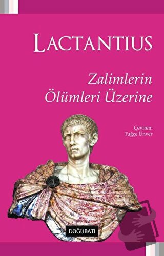 Zalimlerin Ölümleri Üzerine - Lucius Caelius Firmianus Lactantius - Do