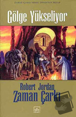 Zaman Çarkı 4. Cilt: Gölge Yükseliyor (Ciltli) - Robert Jordan - İthak