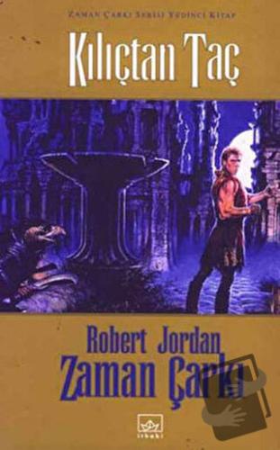 Zaman Çarkı 7. Cilt: Kılıçtan Taç (Ciltli) - Robert Jordan - İthaki Ya