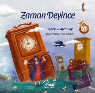 Zaman Deyince - Ayşegül Sözen Dağ - Tulu Kitap - Fiyatı - Yorumları - 