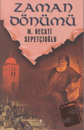 Zaman Dönümü - Bütün Eserleri 42 - Mustafa Necati Sepetçioğlu - İrfan 