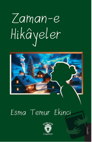 Zaman-e Hikayeler - Esma Temur Ekinci - Dorlion Yayınları - Fiyatı - Y