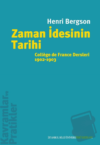 Zaman İdesinin Tarihi - Henri Bergson - İstanbul Bilgi Üniversitesi Ya