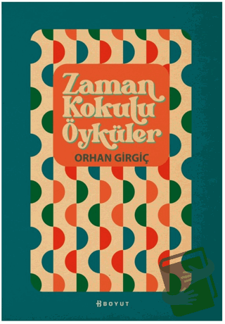 Zaman Kokulu Öyküler - Orhan Girgiç - Boyut Yayın Grubu - Fiyatı - Yor