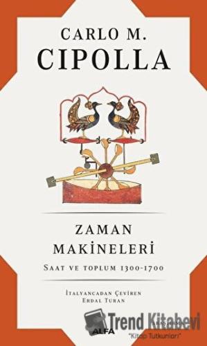 Zaman Makineleri - Carlo M. Cipolla - Alfa Yayınları - Fiyatı - Yoruml