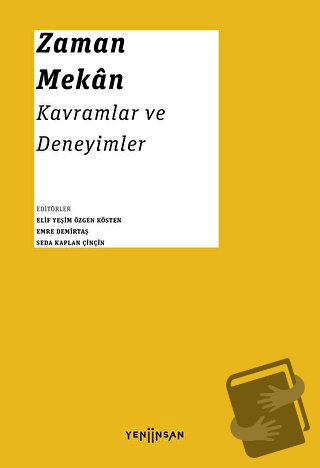 Zaman - Mekan: Kavramlar ve Deneyimler - Kolektif - Yeni İnsan Yayınev