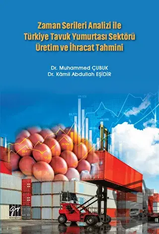 Zaman Serileri Analizi ile Türkiye Tavuk Yumurtası Sektörü Üretim ve İ