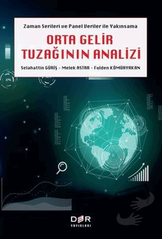 Zaman Serileri ve Panel Veri Yakımsama Orta Gelir Tuzağının Analizi - 