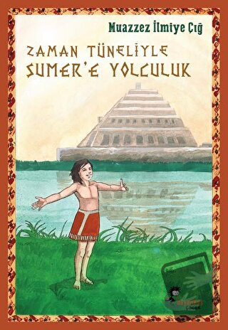 Zaman Tüneliyle Sümer’e Yolculuk - Muazzez İlmiye Çığ - Kaynak Çocuk Y