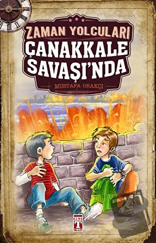 Zaman Yolcuları Çanakkale Savaşı'nda - Mustafa Orakçı - Genç Timaş - F