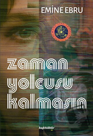 Zaman Yolcusu Kalmasın - Emine Ebru - Kafe Kültür Yayıncılık - Fiyatı 