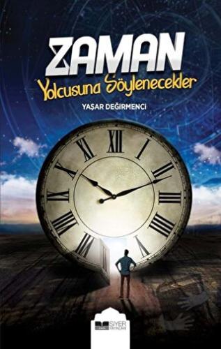 Zaman Yolcusuna Söylenecekler - Yaşar Değirmenci - Siyer Yayınları - F