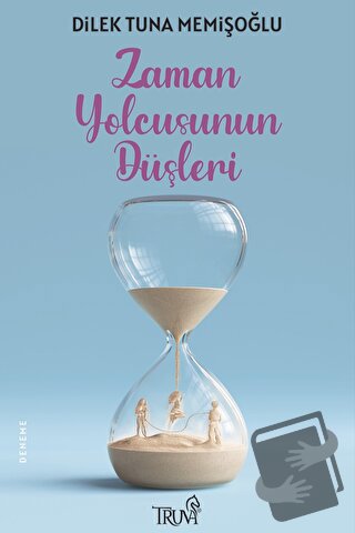 Zaman Yolcusunun Düşleri - Dilek Tuna Memişoğlu - Truva Yayınları - Fi