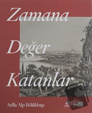 Zamana Değer Katanlar - Atilla Alp Bölükbaşı - İBB Yayınları - Fiyatı 