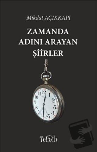 Zamanda Adını Arayan Şiirler - Mikdat Açıkkapı - Telmih Kitap - Fiyatı