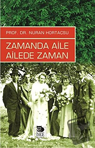 Zamanda Aile Ailede Zaman - Nuran Hortaçsu - İmge Kitabevi Yayınları -