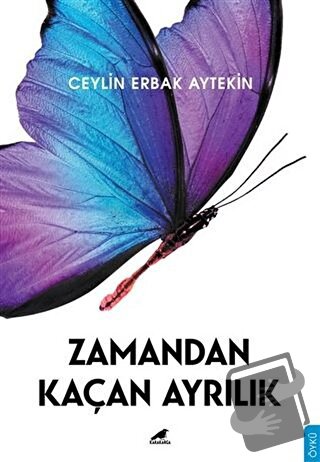 Zamandan Kaçan Ayrılık - Ceylin Erbak Aytekin - Kara Karga Yayınları -