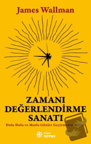 Zamanı Değerlendirme Sanatı - James Wallman - Doğan Novus - Fiyatı - Y