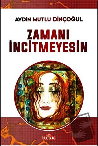 Zamanı İncitmeyesin - Aydın Mutlu Dinçoğul - Ulak Yayıncılık - Fiyatı 